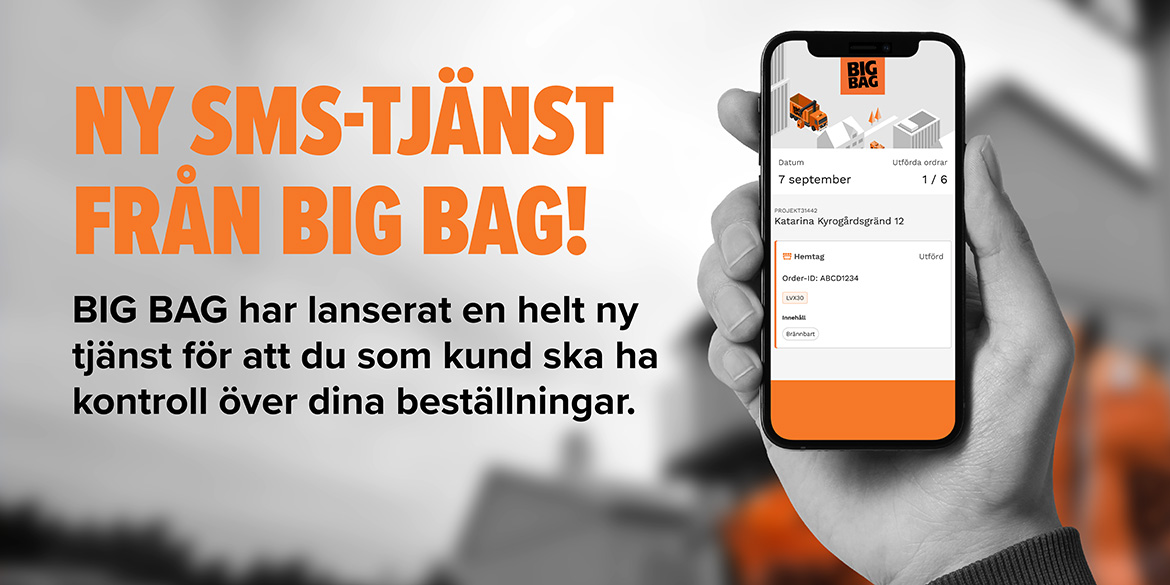 Ny sms-tjänst från BIG BAG. BIG BAG har lanserat en helt ny tjänst för att du som kund ska ha kontroll över dina beställningar.